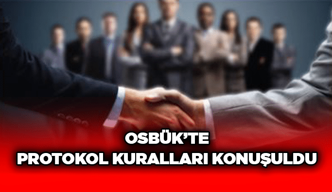 OSBÜK’te protokol kuralları konuşuldu