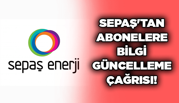 Sepaş'tan abonelere bilgi güncelleme çağrısı!