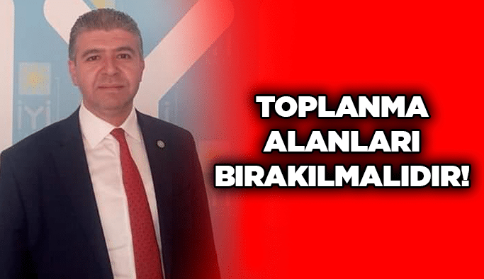Toplanma alanları bırakılmalıdır!