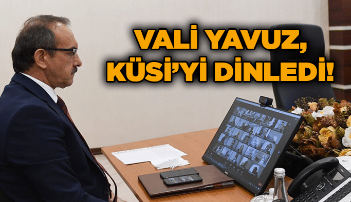 Vali Yavuz, KÜSİ’yi dinledi!