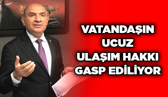 Vatandaşın ucuz ulaşım hakkı gasp ediliyor