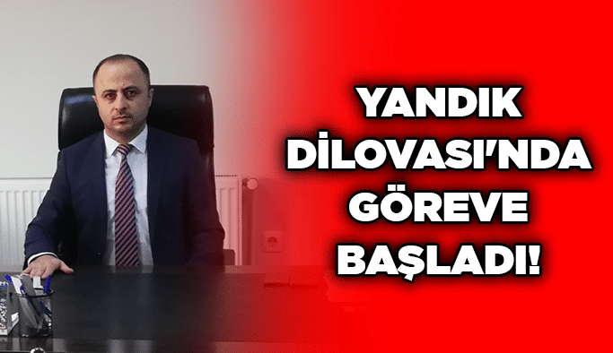 Yandık Dilovası'nda göreve başladı!
