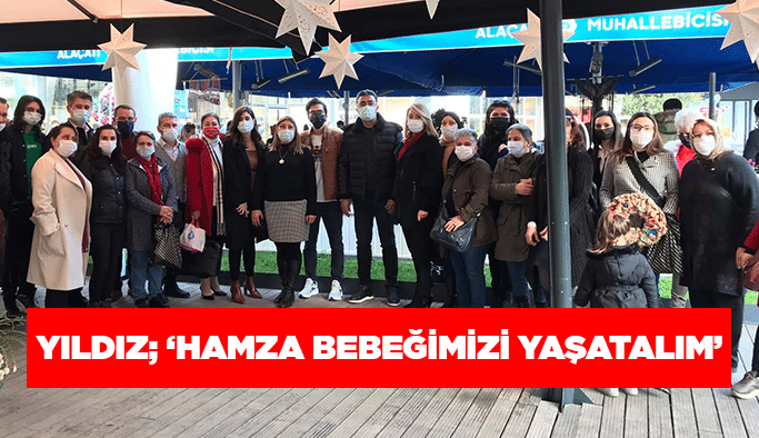 Yıldız; ''Hamza bebeğimizi yaşatalım''