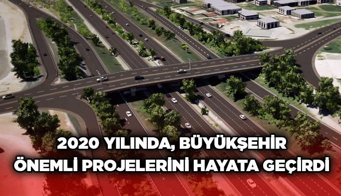 2020 yılında, Büyükşehir önemli projelerini hayata geçirdi