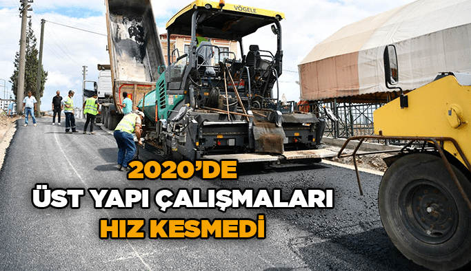 2020’de üst yapı çalışmaları hız kesmedi