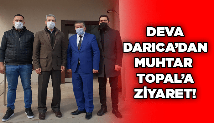 DEVA Darıca’dan Muhtar Topal’a ziyaret!