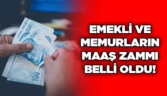 Emekli ve memurların maaş zammı belli oldu!