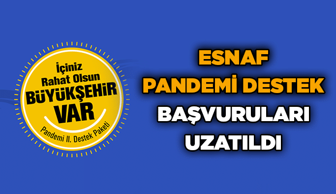 Esnaf Pandemi Destek başvuruları uzatıldı