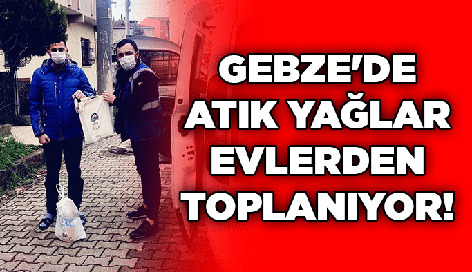 Gebze'de atık yağlar evlerden toplanıyor!