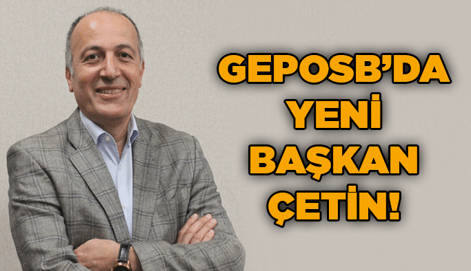 GEPOSB’da yeni başkan Çetin!