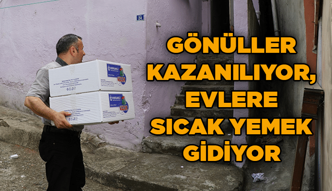 Gönüller kazanılıyor, evlere sıcak yemek gidiyor