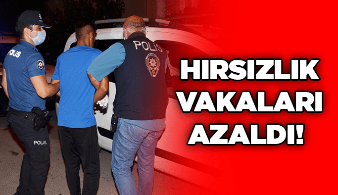 Hırsızlık vakaları azaldı! 