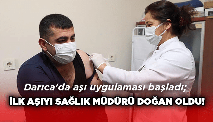İlk aşıyı Sağlık Müdürü Doğan oldu!