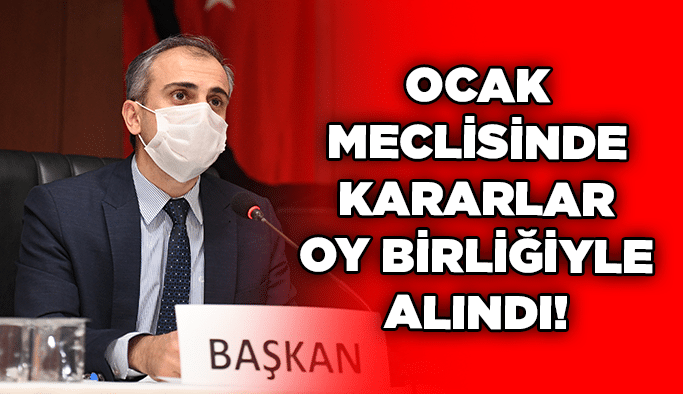 Ocak meclisinde kararlar oy birliğiyle alındı!