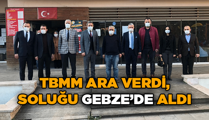 TBMM ara verdi, soluğu Gebze’de aldı