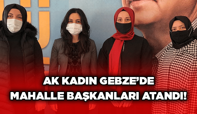 AK Kadın Gebze’de mahalle başkanları atandı!