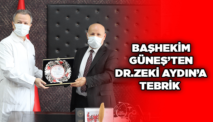 Başhekim Güneş’ten Dr.Zeki Aydın’a Tebrik 