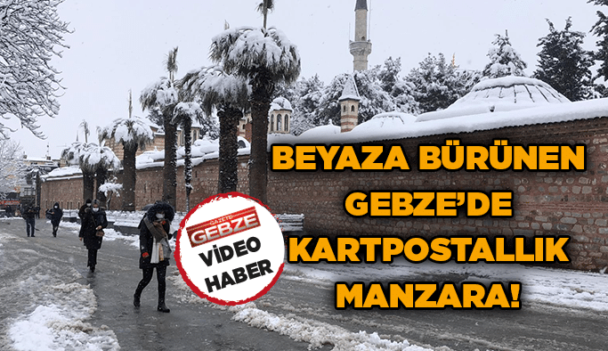 Beyaza bürünen Gebze’de kartpostallık manzara!