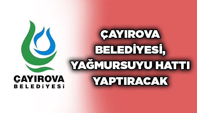 Çayırova Belediyesi, yağmursuyu hattı yaptıracak