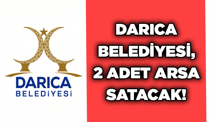 Darıca Belediyesi, 2 adet arsa satacak!