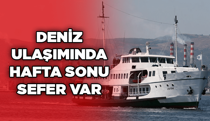 Deniz ulaşımında hafta sonu sefer var