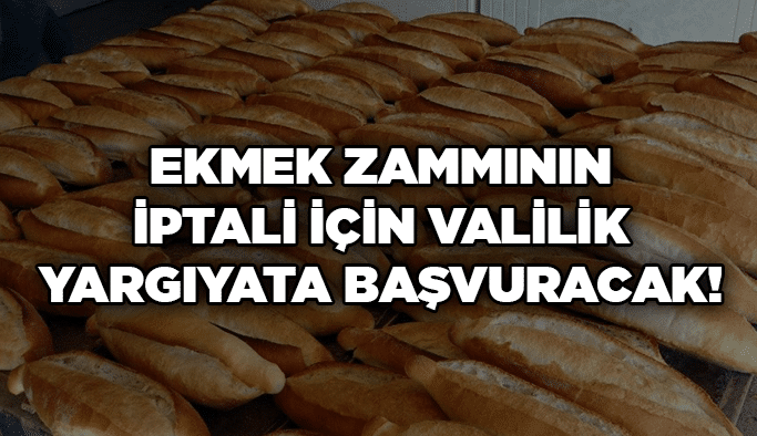Ekmek zammının iptali için Valilik yargıyata başvuracak!