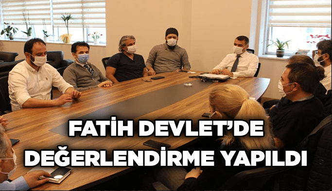 Fatih Devlet’de değerlendirme yapıldı
