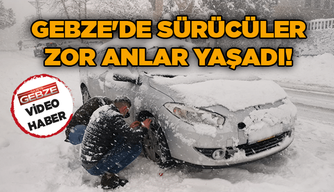 Gebze'de sürücüler zor anlar yaşadı!
