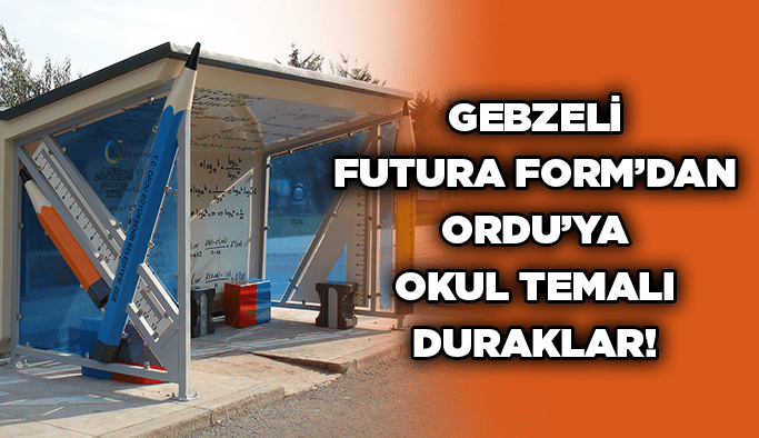 Gebzeli Futura Form’dan Ordu’ya okul temalı duraklar!