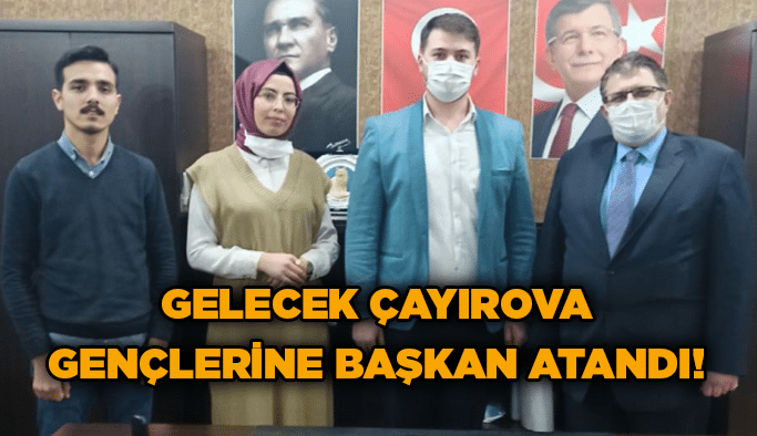 Gelecek Çayırova Gençlerine Başkan atandı!