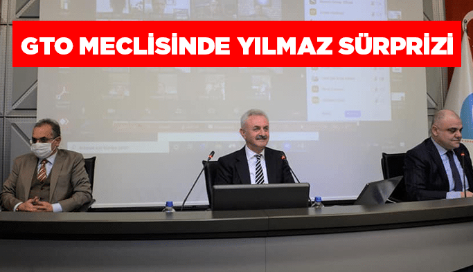 GTO meclisinde Yılmaz sürprizi