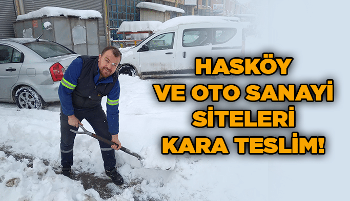 Hasköy ve Oto Sanayi Siteleri kara teslim!