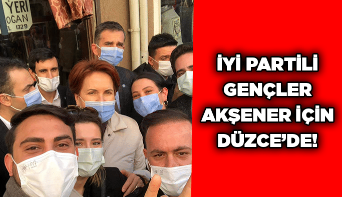 İYİ Partili Gençler Akşener için Düzce’de!