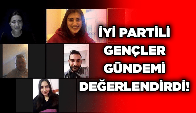 İYİ Partili gençler gündemi değerlendirdi!