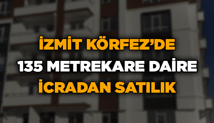 İzmit Körfez’de 135 metrekare daire icradan satılık