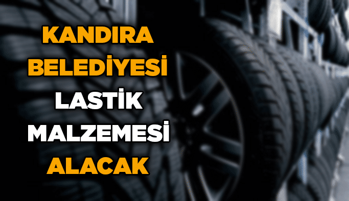 Kandıra Belediyesi lastik malzemesi alacak
