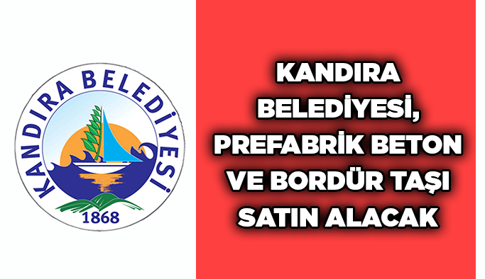 Kandıra Belediyesi, prefabrik beton ve bordür taşı satın alacak