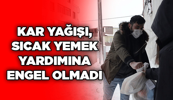Kar yağışı, sıcak yemek yardımına engel olmadı