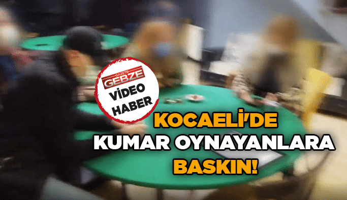Kocaeli'de kumar oynayanlara baskın!