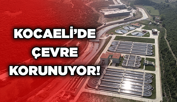 Kocaeli’de çevre korunuyor!