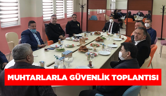 Muhtarlarla güvenlik toplantısı