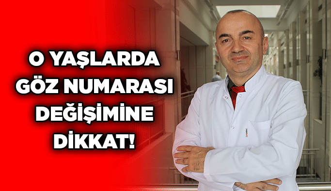 O yaşlarda göz numarası değişimine dikkat!