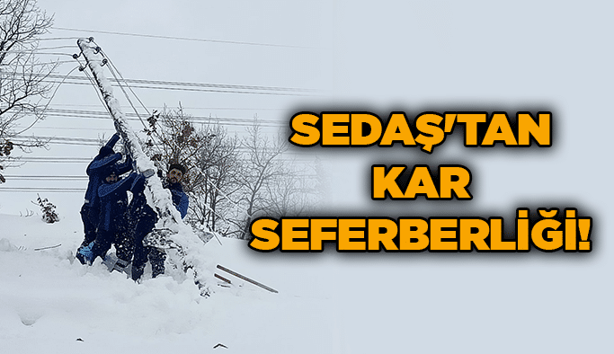 SEDAŞ'tan kar seferberliği!
