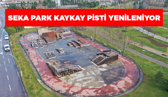 Seka Park kaykay pisti yenileniyor