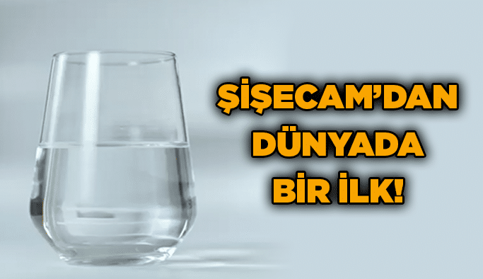 Şişecam’dan dünyada bir ilk!
