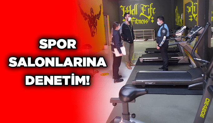Spor salonlarına denetim!