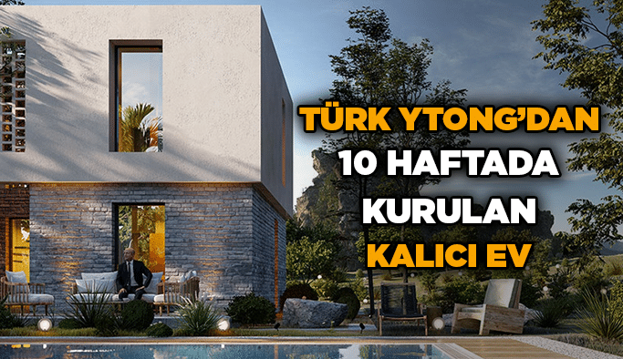 Türk Ytong’dan 10 haftada kurulan kalıcı ev