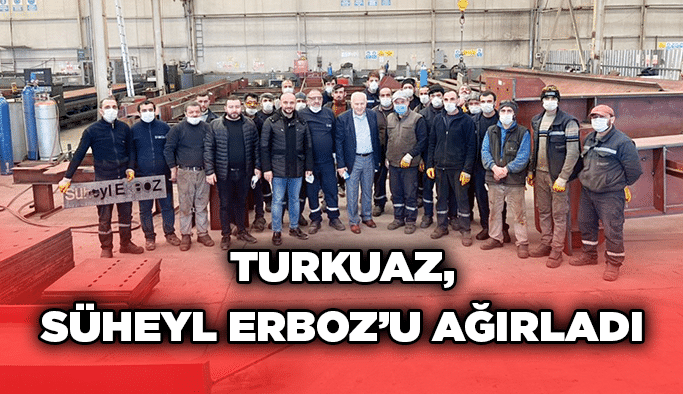 Turkuaz, Süheyl Erboz’u ağırladı
