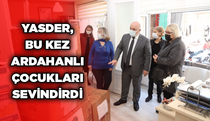 YASDER, bu kez Ardahanlı çocukları sevindirdi