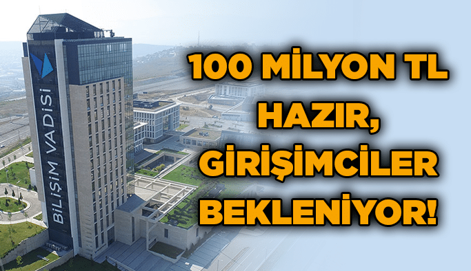 100 milyon TL hazır, girişimciler bekleniyor!
